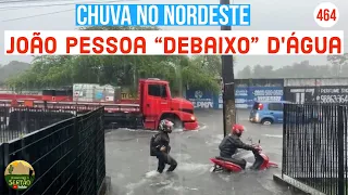 TEMPORAL Cai em João Pessoa e mais CHUVAS NO NORDESTE EP464