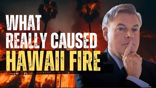 Just Wait Till You See What Really Caused The Maui Fire