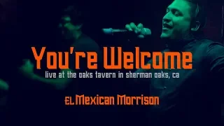 KARAOKE - You're Welcome - El Mexican Morrison