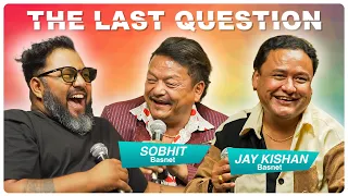 THE LAST QUESTION WITH JAY KISHAN BASNET AND SOBHIT BASNET