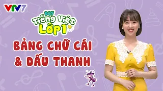 Bài 1 (FULL): Bảng chữ cái và 6 dấu thanh đầy đủ | TIẾNG VIỆT 1 | VTV7