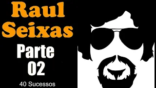 RaulSeixas - ** PARTE 02 **   40 Sucessos
