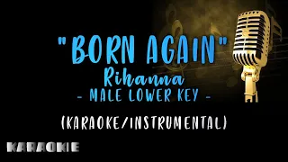 Rihanna - Born Again (Male Lower Key)