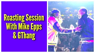 Roasting Session With Mike Epps & GThang