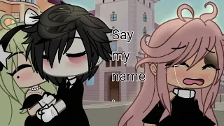 Say my name - glmv made by : me !