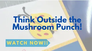 Think outside the Punch! The mushroom border paper punch from Creative Memories can do so much!