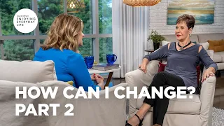 How Can I Change? - Part 2 | Joyce Meyer | Enjoying Everyday Life Teaching