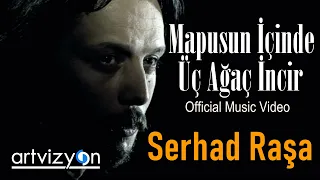 Serhad Raşa - Mapusun İçinde Üç Ağaç İncir (Official Video)