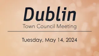 Dublin Town Council Meeting of May 14, 2024