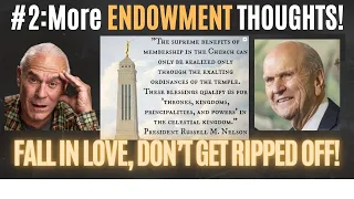 #2 More Endowment Thoughts! Fall in Love, Don't Let Yourself Get RIPPED OFF!! Trust Heavenly Father!