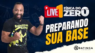 FÍSICA DO ZERO - PREPARANDO A SUA BASE - Prof. Ramilton Batinga