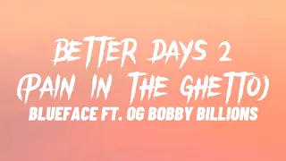 Blueface, OG Bobby Billions - Better Days 2 (Pain in the Ghetto) (Lyrics)