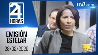 Noticias Ecuador: Noticiero 24 Horas, 28/02/2020 (Emisión Estelar)