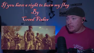 Veteran Reacts To If You Have A Right To Burn My Flag By Creed Fisher