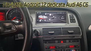 Am montat navigatie dedicata cu Android 12 pe Audi A6 C6!!