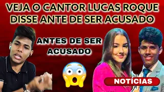 VEJA O QUE CANTOR LUCAS ROQUE DISSE ANTES DE SER ACUSADO DE ASSEDI0 EM PERNAMBUCO