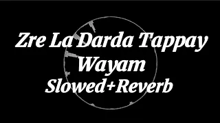 Zre La Darda Tappay Wayam | Slowed and Reverb Pashto Song | Haroon Bacha | Tappay