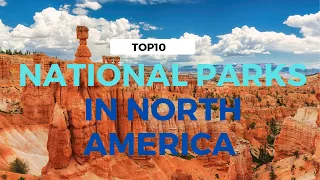 Top 10 Must Visit National Parks in North America for Outdoor Adventure!