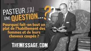 PASTEUR, J’AI UNE QUESTION: L’habillement des femmes et leurs cheveux coupés - Fr William Branham