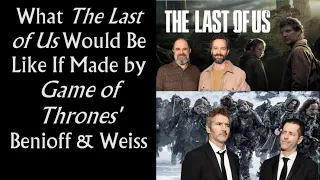 What The Last of Us Would Be Like If Made by Game of Thrones' Benioff & Weiss