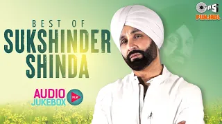 Best Of Sukshinder Shinda | Blockbuster Punjabi Hits | Audio Jukebox | Ghaint Gaane | Tips Punjabi