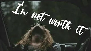 I'm not worth it | Sad Multifandom