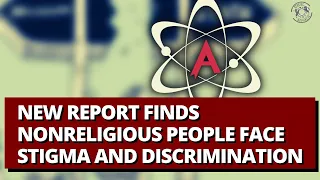 New Report Finds NonReligious People Face Stigma and Discrimination