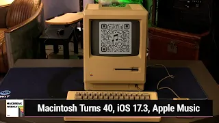 Tequila For Your Eyes - Macintosh Turns 40, iOS 17.3, Apple Music