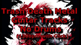 Thrash Death Metal Guitar Tracks No Drums Drumless (130bpm with Click)