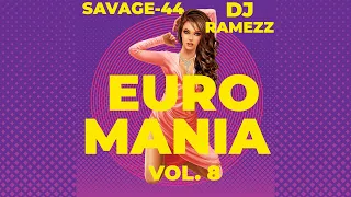 Dj Ramezz & Savage 44  " Euro Mania 8 " 2022
