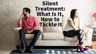 Silent Treatment: What Is It, How to Tackle It