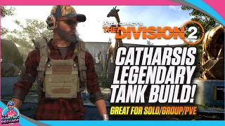 THE DIVISION 2 | LEGENDARY SOLO GROUP PVE TANK BUILD | CATHARSIS LEGENDARY STRONGHOLD TANK BUILD