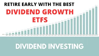 Early retirement with the best dividend growth ETFs