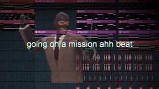 going on a mission ahh beat