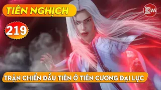 TIÊN NGHỊCH - TẬP 219 - TRẬN CHIẾN ĐẦU TIÊN Ở TIÊN CƯƠNG ĐẠI LỤC