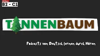 #185 Tannenbaum | Deutsch lernen durch Hören | Hörverstehen B2 - C1 | Zum Lesen und Hören - DldH
