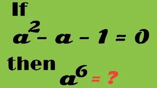 Olympiad mathematics/Learn how to solve for a^6 fast/Olympiad math problem/Golden ratio