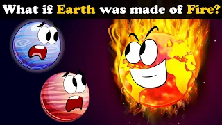 What if Earth was made of Fire? + more videos | #aumsum #kids #science #education #whatif