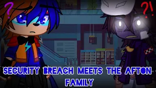 Security Breach meets The Afton Family  || FNAF/SB || Gacha