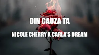 🔥 Nicole Cherry x Carla's Dreams - Din cauza ta | Lyrics 🔥
