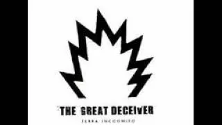 The Great Deceiver - Today (Is The Tomorrow That You Were Promised Yesterday)