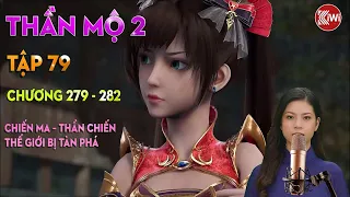 THẦN MỘ 2 (TẬP 79): CHIẾN MA – THẦN CHIẾN, THẾ GIỚI BỊ TÀN PHÁ (CHƯƠNG 279 - 282)