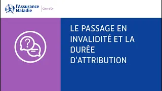 Pension d'invalidité | Le passage en invalidité et la durée d'attribution