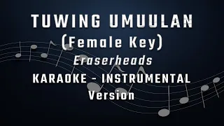 TUWING UMUULAN - FEMALE KEY - KARAOKE - INTRUMENTAL TRACK - REGINE VELASQUEZ - ERASER HEADS