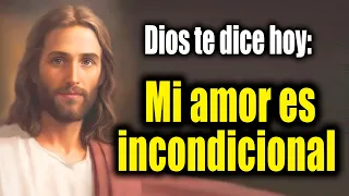 DIOS TE DICE HOY - Mi amor es incondicional