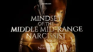 Mindset of the Middle Mid Range Narcissist