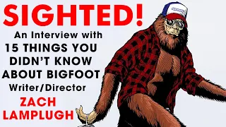 SIGHTED! An Interview with 15 THINGS YOU DIDN'T KNOW ABOUT BIGFOOT Writer/Director Zach Lamplugh