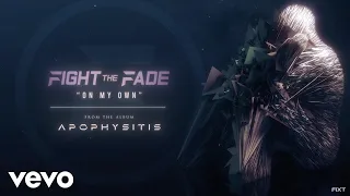 Fight The Fade - On My Own