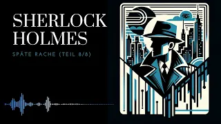 Sherlock Holmes - Späte Rache, Folge 8/8 | Enthüllungen und Rache
