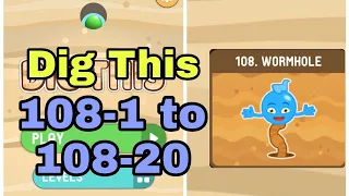 Dig This (Dig It) 108-1 to 108-20 Chapter 108 WORMHOLE All Levels